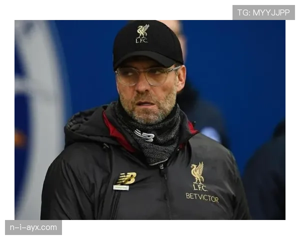 克洛普欧冠战术革新显成效，球队竞争力稳步攀升